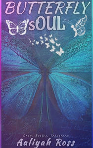 Title: Butterfly Soul, Author: Aaliyah Ross