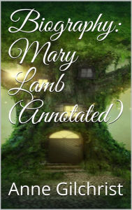 Title: Biography: Mary Lamb (Annotated), Author: Anne Gilchrist