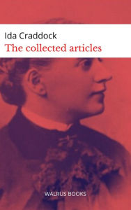Title: The Collected Articles of Ida Craddock, Author: Ida Craddock
