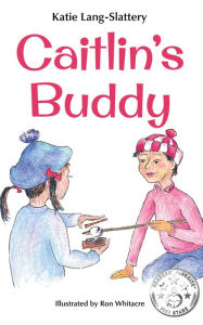 Title: Caitlin's Buddy, Author: Katie Lang-slattery