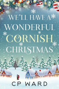 Title: We'll have a Wonderful Cornish Christmas, Author: CP Ward