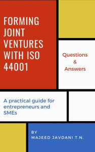Title: Forming Joint Ventures with ISO 44001, Author: Majeed Javdani T.N.