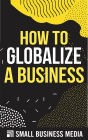 How To Globalize A Business