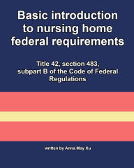Title: Basic introduction to nursing home federal requirements, Author: Anna May Xu