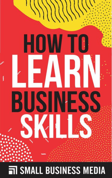 How To Learn Business Skills