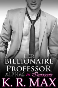 Title: Her Billionaire Professor, Author: K. R. Max