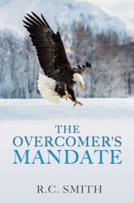 Title: The Overcomer's Mandate, Author: R.C Smith