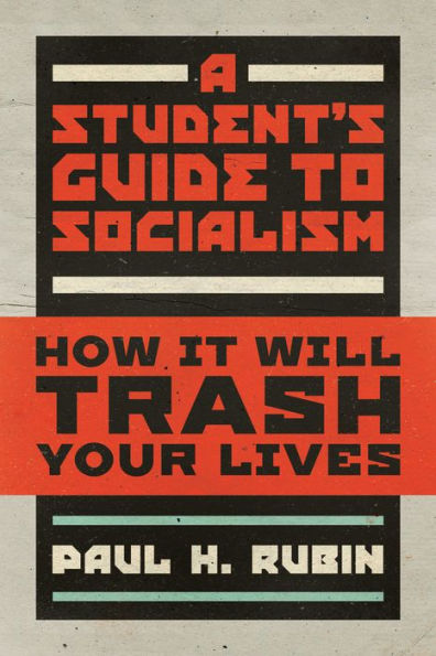 A Students Guide to Socialism: How It Will Trash Your Lives