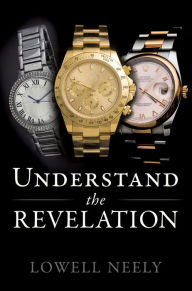 Title: Understand The Revelation, Author: Lowell Neely