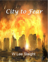 Title: City To Fear, Author: W Lee Slaight