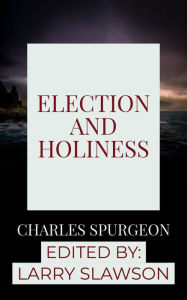 Title: Election and Holiness, Author: Charles Spurgeon