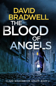 Title: The Blood Of Angels, Author: David Bradwell