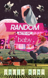 Title: Random Acts of Baby, Author: Julia Kent
