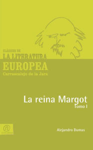 Title: La reina Margot Tomo I, Author: Alejandro Dumas