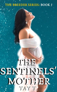 Title: The Sentinels' Mother, Author: Tay T.