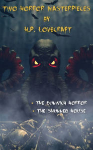 Title: Two Horror Masterpieces By H.P. Lovecraft, Author: H. P. Lovecraft