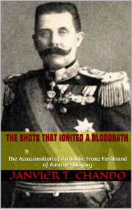 Title: THE SHOTS THAT IGNITED A BLOODBATH, Author: Janvier T. Chando