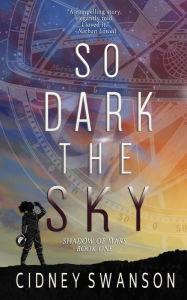 Title: So Dark the Sky, Author: Cidney Swanson