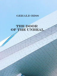 Title: The Door of the Unreal, Author: Gerald Biss