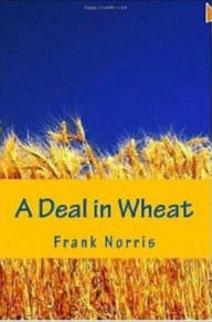 Title: Writing: 99 Cent A Deal in Wheat, Author: Writing Norris
