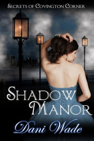 Title: Shadow Manor: Secrets of Covington Corner, Author: Dani Wade