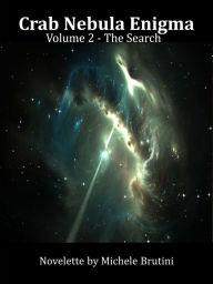 Title: Crab Nebula Enigma Volume 2 - The Search, Author: Pettirosso Brutini