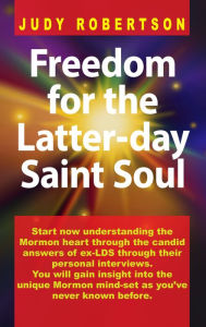 Title: Freedom for the Latter-day Saint Soul, Author: Judy Robertson