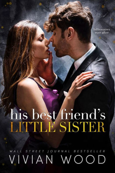 His Best Friend's Little Sister: A Billionaire Best Friend's Little Sister Romance