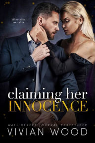 Title: Claiming Her Innocence: A Billionaire Friends To Lovers Romance, Author: Vivian Wood