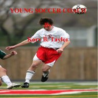 Title: YOUNG SOCCER COACH, Author: Kory B. Taylor