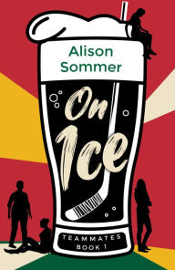 Title: Teammates: On Ice, Author: Alison Sommer