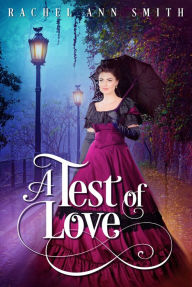 Title: A Test of Love, Author: Rachel Ann Smith