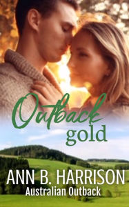 Title: Outback Gold: An Australian Outback Story (Book 2), Author: Ann B. Harrison
