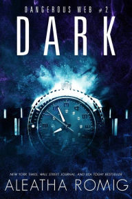 Title: Dark: Dangerous Web #2, Author: Aleatha Romig