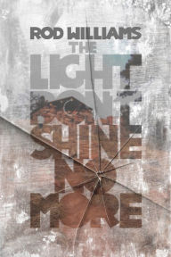 Title: The Light Don't Shine No More, Author: Rod Williams