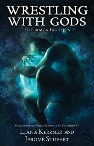Title: Wrestling With Gods (Tesseracts Eighteen), Author: Liana Kerzner