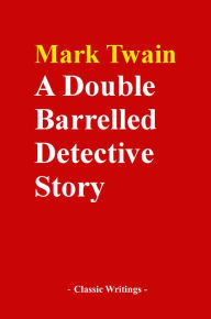 Title: A Double Barrelled Detective Story, Author: Mark Twain