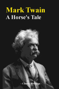 Title: A Horse's Tale, Author: Mark Twain