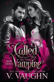 Title: Called by the Vampire - Book 3, Author: V. Vaughn