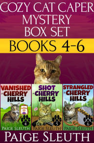 Title: Cozy Cat Caper Mystery Box Set: Books 4-6: Includes Three Small-Town Cat Cozy Mysteries: Vanished, Shot, and Strangled in Cherry Hills, Author: Paige Sleuth