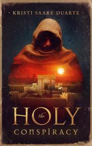 Title: The Holy Conspiracy, Author: Kristi Saare Duarte