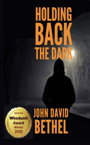 Title: Holding Back the Dark, Author: David Bethel