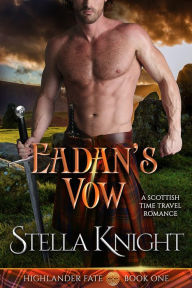 Title: Eadan's Vow: A Scottish Time Travel Romance, Author: Stella Knight