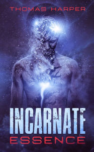 Title: Incarnate: Essence, Author: Thomas Harper