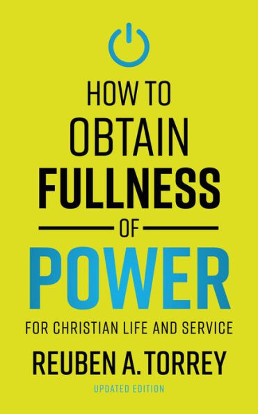 How to Obtain Fullness of Power: For Christian Life and Service