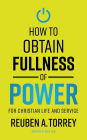 How to Obtain Fullness of Power: For Christian Life and Service