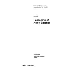 Title: Department of the Army Pamphlet DA PAM 700-32 Logistics: Packaging of Army Materiel November 2020, Author: United States Government Us Army