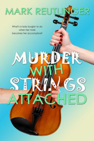 Title: Murder with Strings Attached, Author: Mark Reutlinger