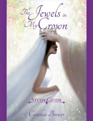 Title: The Jewels in My Crown Study Guide, Author: Cynthia Brewer