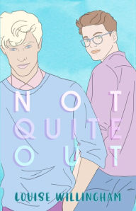 Title: Not Quite Out, Author: Louise Willingham